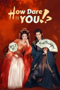 Phim ngôn tình Trung Quốc hay: Còn ra thể thống gì nữa? – How dare you!? (2026) 